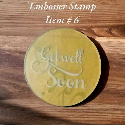 Embosser Stamp Item # 6 ( Get well Soon )