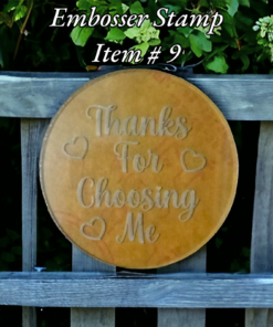 Embosser Stamp Item # 9 ( Thanks for Choosing Me )