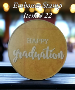 Embosser Stamp Item # 22 ( Happy Graduation )