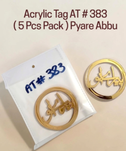 Acrylic Tag AT # 383 ( 5 Pcs Pack ) Pyare Abbu