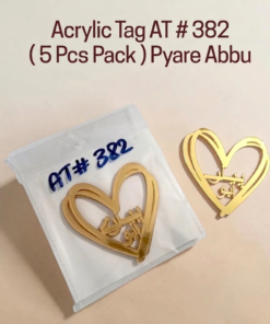 Acrylic Tag AT # 382 ( 5 Pcs Pack ) Pyare Abbu