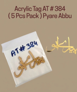Acrylic Tag AT # 384 ( 5 Pcs Pack ) Pyare Abbu