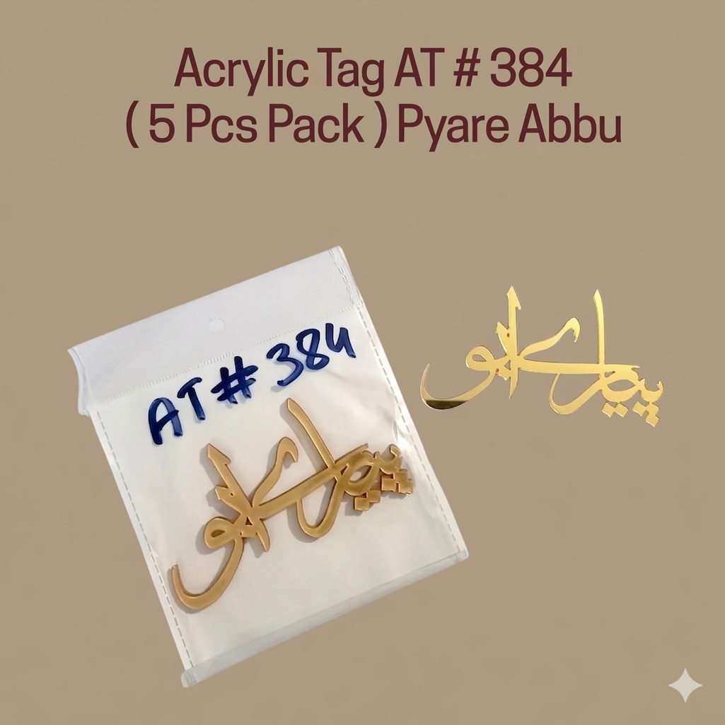Acrylic Tag AT # 384 ( 5 Pcs Pack ) Pyare Abbu